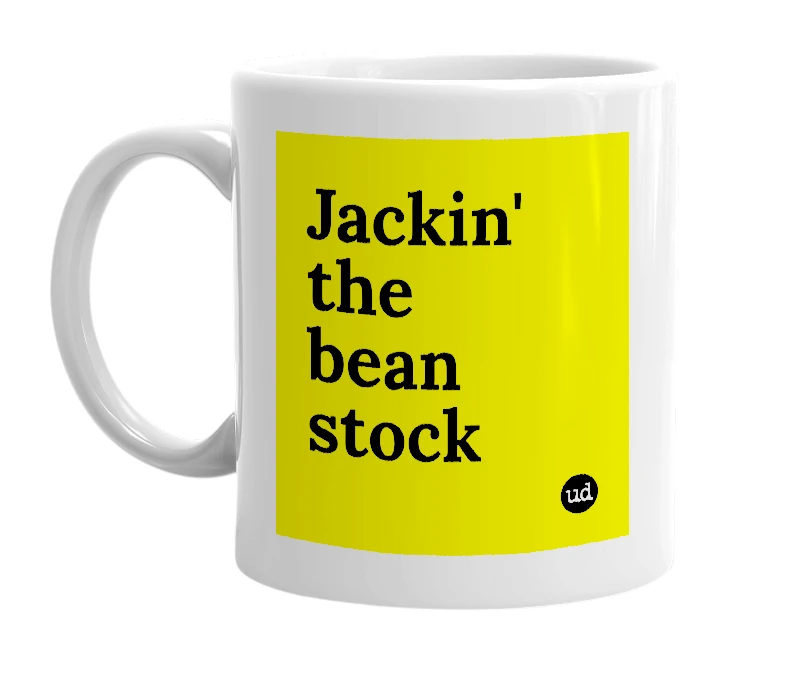 White mug with 'Jackin' the bean stock' in bold black letters
