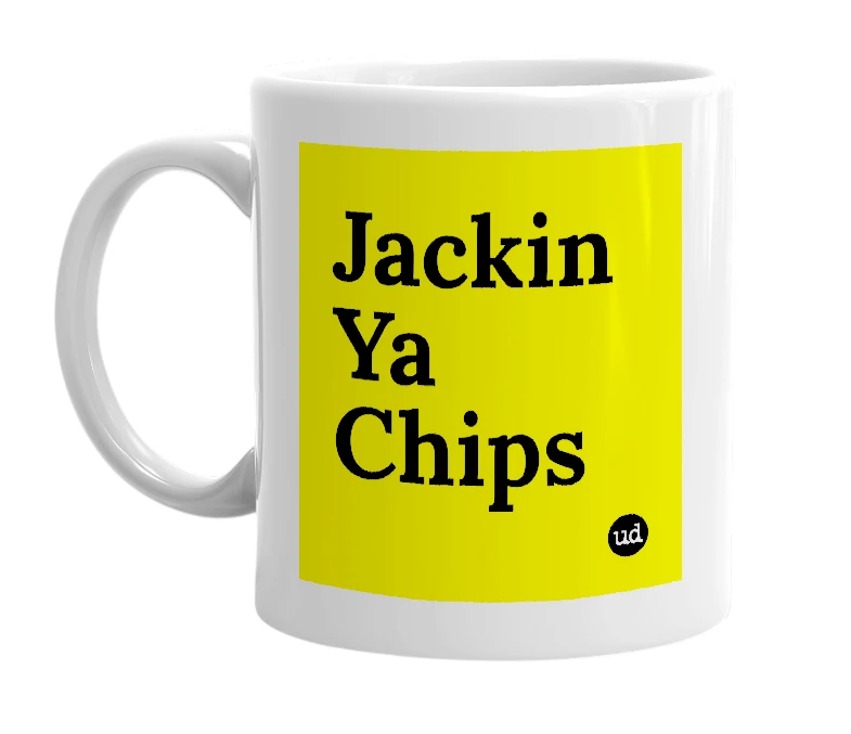 White mug with 'Jackin Ya Chips' in bold black letters