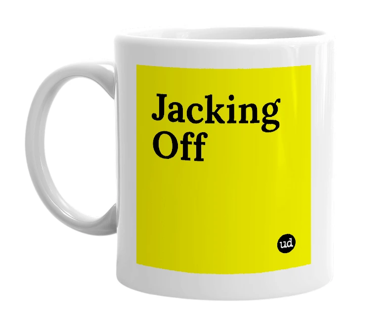 White mug with 'Jacking Off' in bold black letters