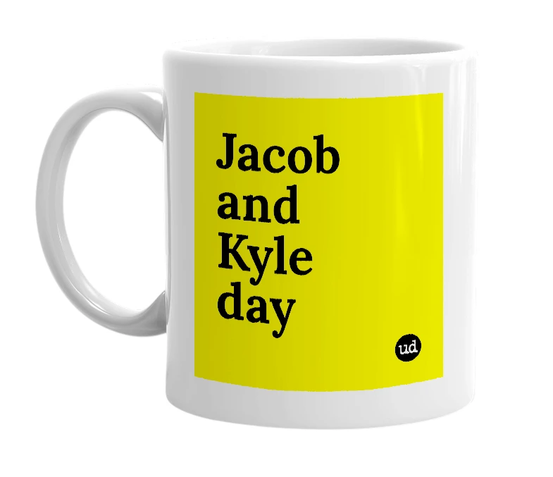White mug with 'Jacob and Kyle day' in bold black letters