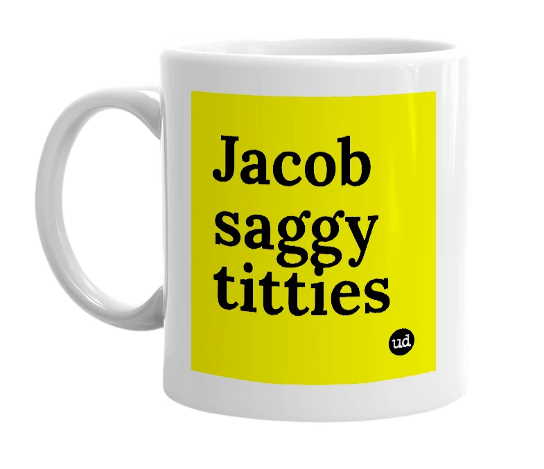 White mug with 'Jacob saggy titties' in bold black letters