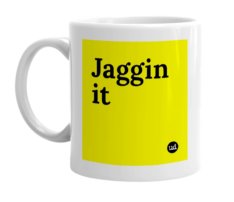 White mug with 'Jaggin it' in bold black letters