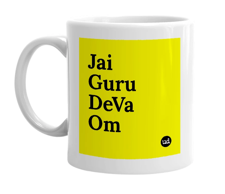 White mug with 'Jai Guru DeVa Om' in bold black letters