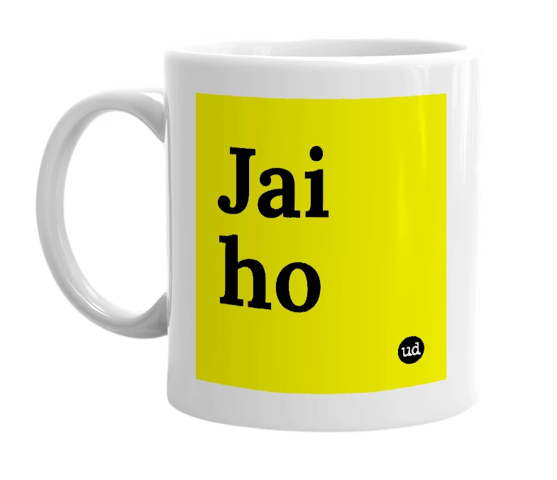 White mug with 'Jai ho' in bold black letters