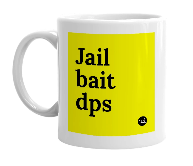 White mug with 'Jail bait dps' in bold black letters