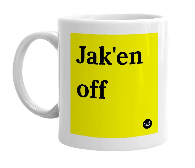 White mug with 'Jak'en off' in bold black letters