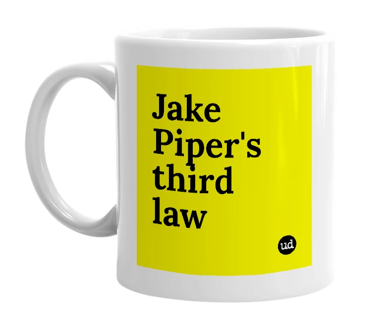 White mug with 'Jake Piper's third law' in bold black letters