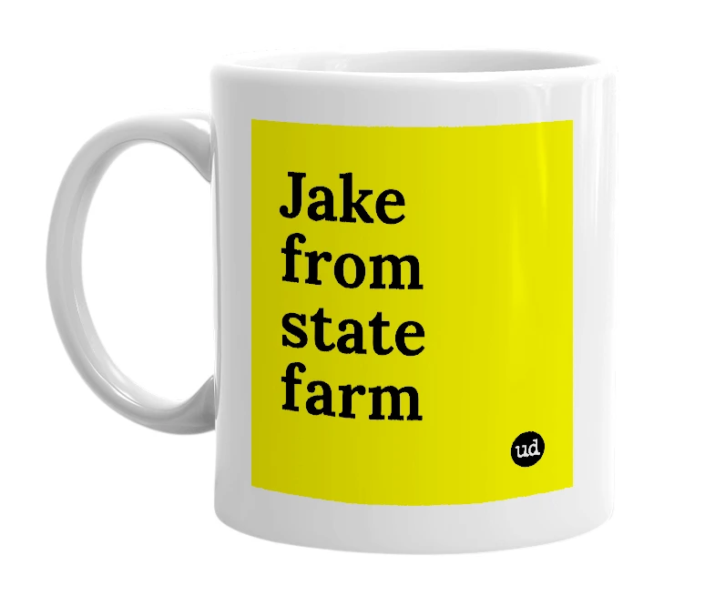 White mug with 'Jake from state farm' in bold black letters