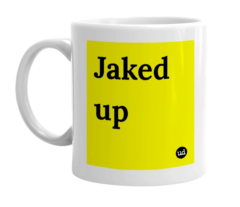 White mug with 'Jaked up' in bold black letters