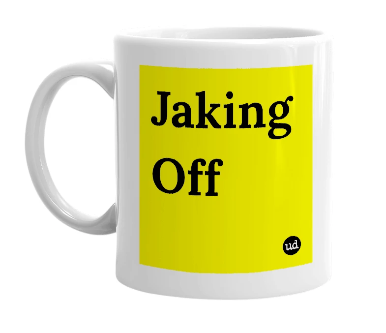 White mug with 'Jaking Off' in bold black letters