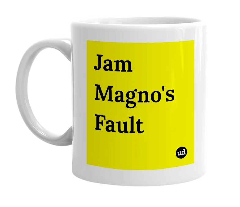 White mug with 'Jam Magno's Fault' in bold black letters