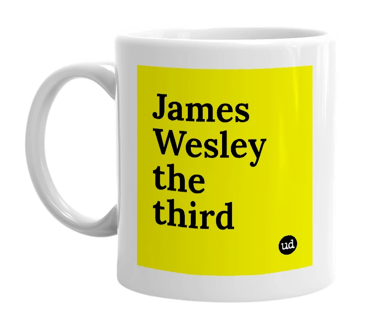 White mug with 'James Wesley the third' in bold black letters