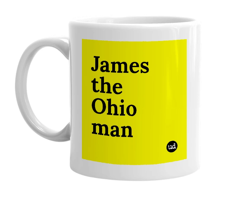 White mug with 'James the Ohio man' in bold black letters