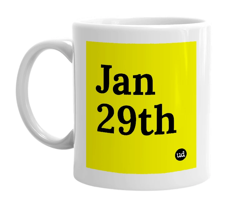 White mug with 'Jan 29th' in bold black letters