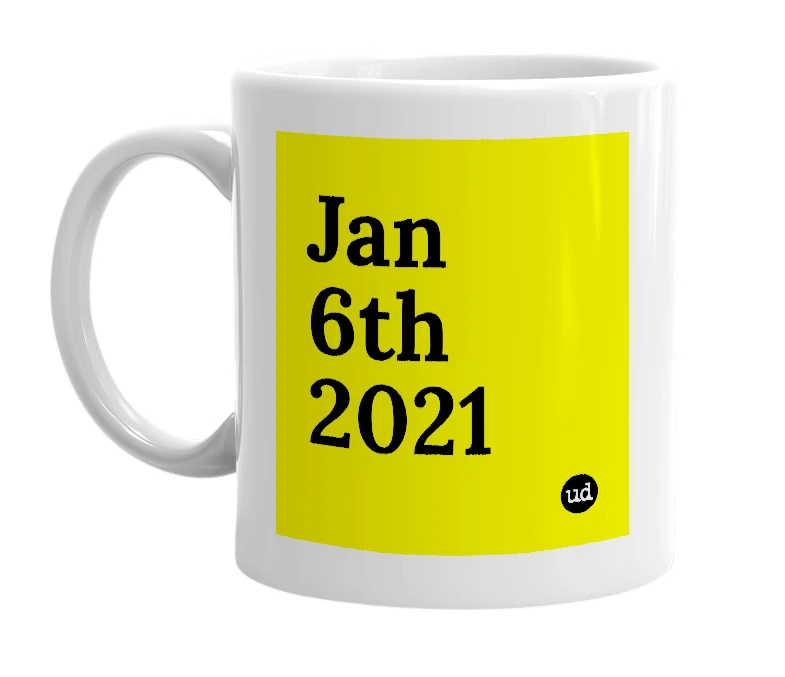 White mug with 'Jan 6th 2021' in bold black letters