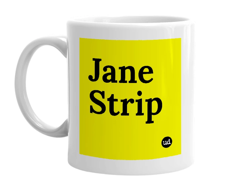 White mug with 'Jane Strip' in bold black letters