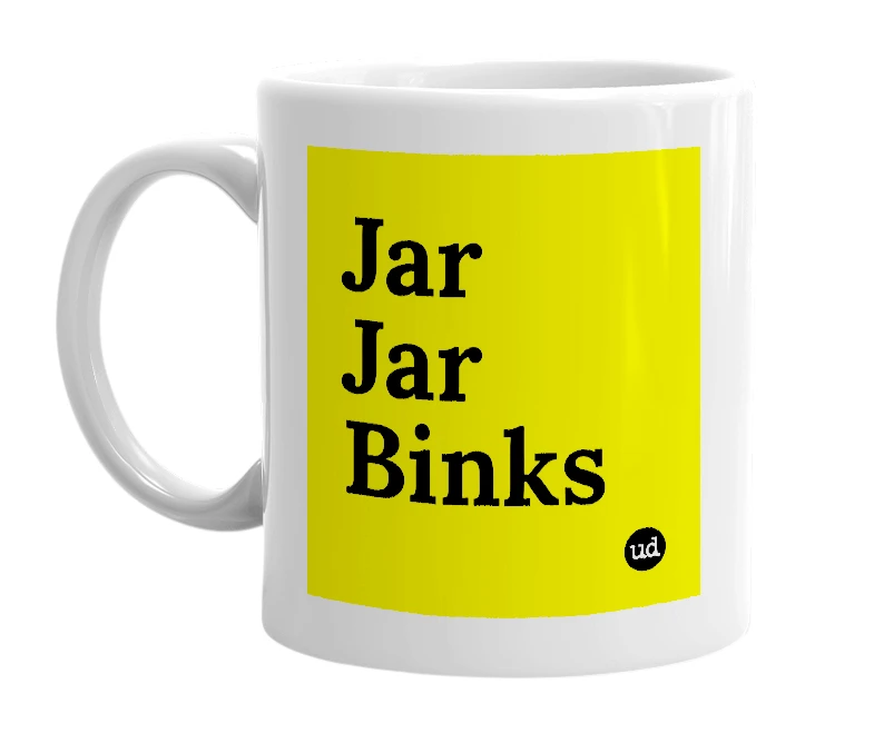 White mug with 'Jar Jar Binks' in bold black letters