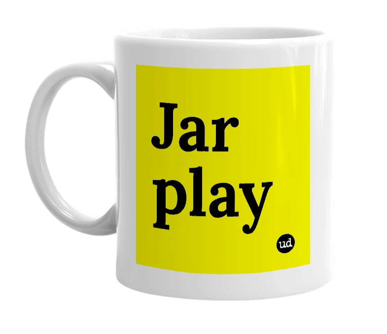 White mug with 'Jar play' in bold black letters