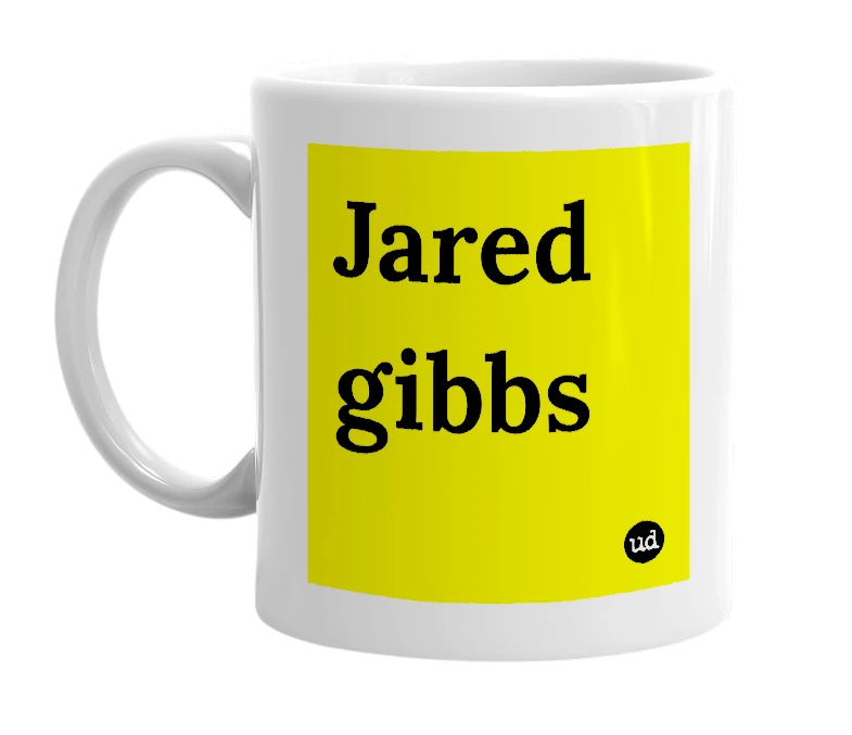 White mug with 'Jared gibbs' in bold black letters