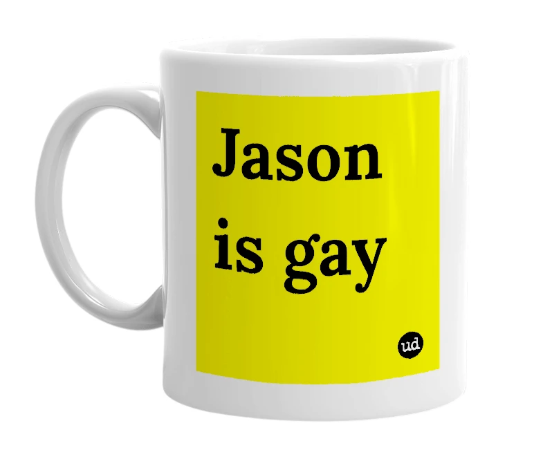 White mug with 'Jason is gay' in bold black letters