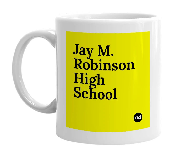White mug with 'Jay M. Robinson High School' in bold black letters