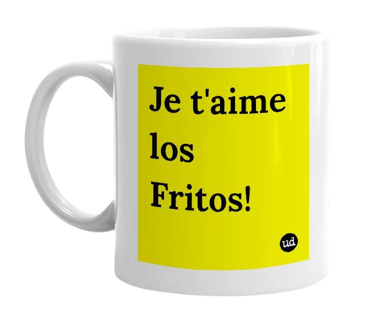 White mug with 'Je t'aime los Fritos!' in bold black letters