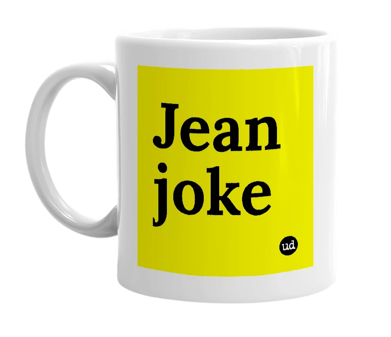 White mug with 'Jean joke' in bold black letters