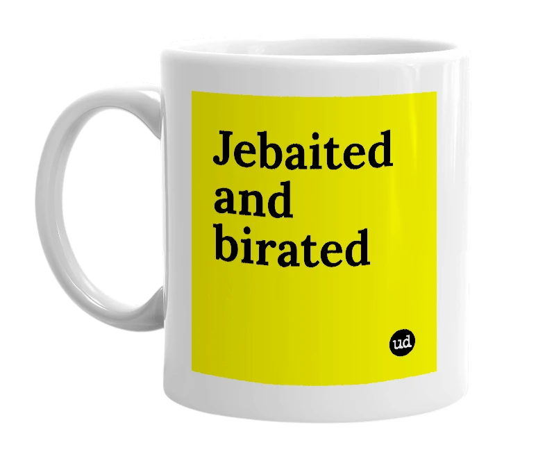 White mug with 'Jebaited and birated' in bold black letters