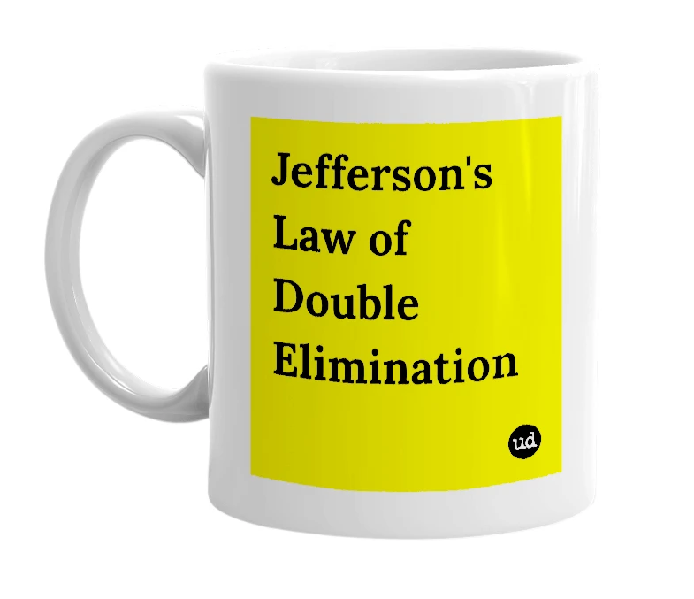 White mug with 'Jefferson's Law of Double Elimination' in bold black letters