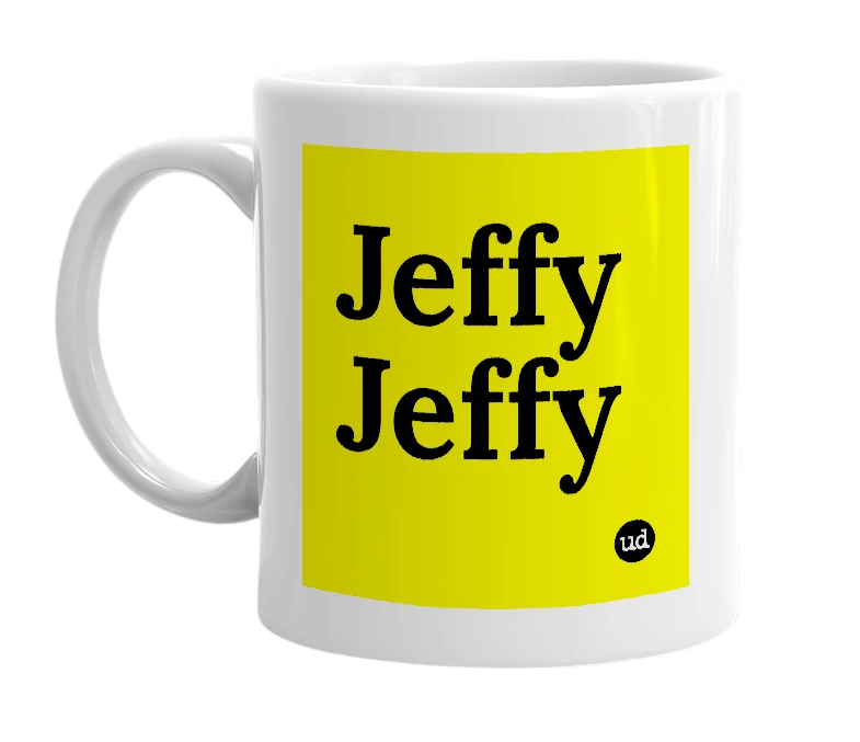 White mug with 'Jeffy Jeffy' in bold black letters