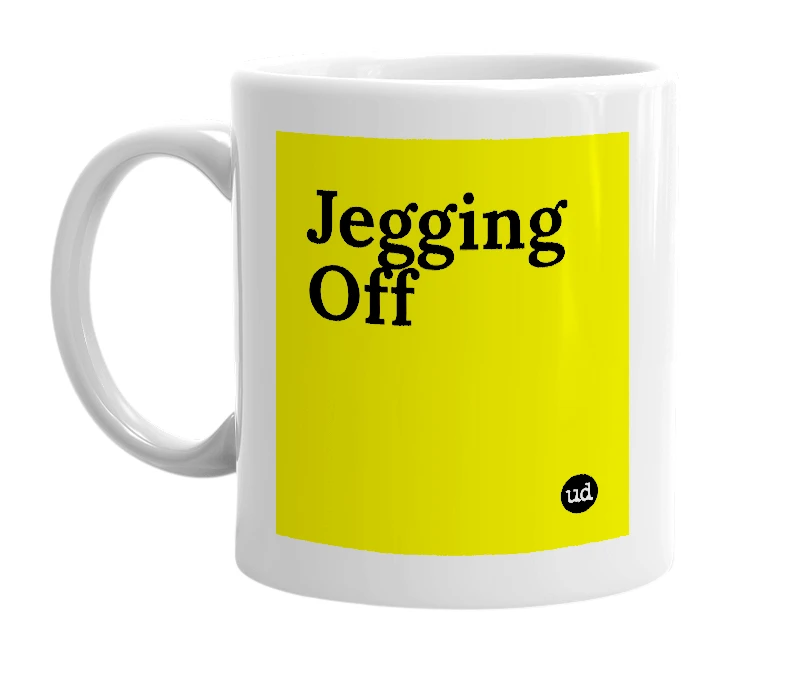 White mug with 'Jegging Off' in bold black letters