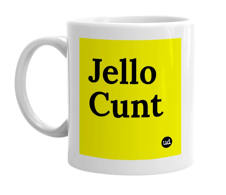 White mug with 'Jello Cunt' in bold black letters