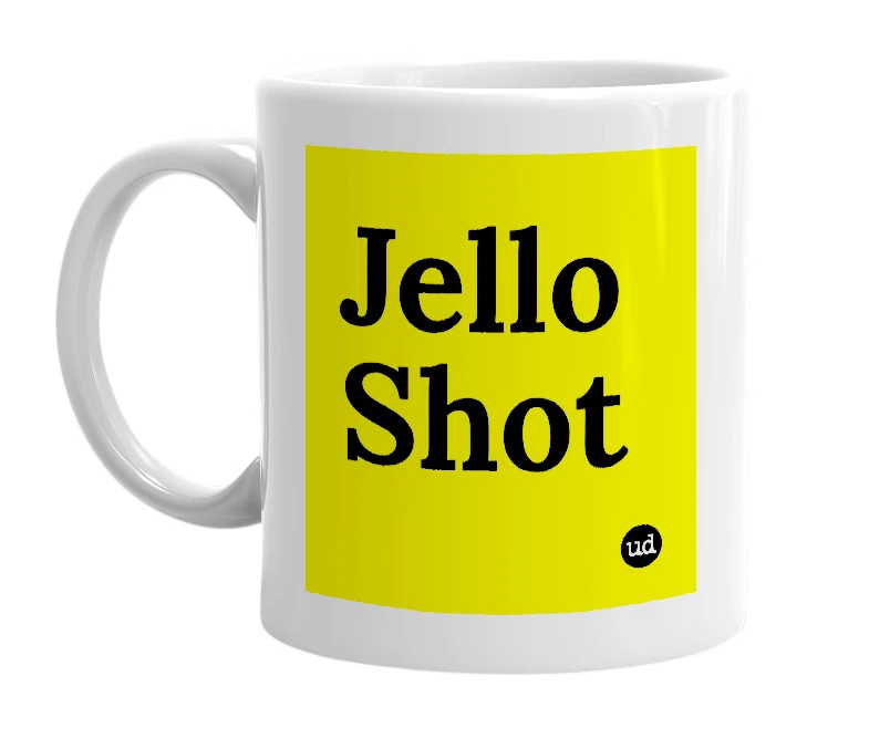 White mug with 'Jello Shot' in bold black letters