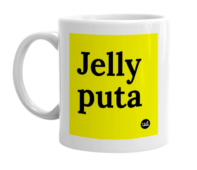White mug with 'Jelly puta' in bold black letters
