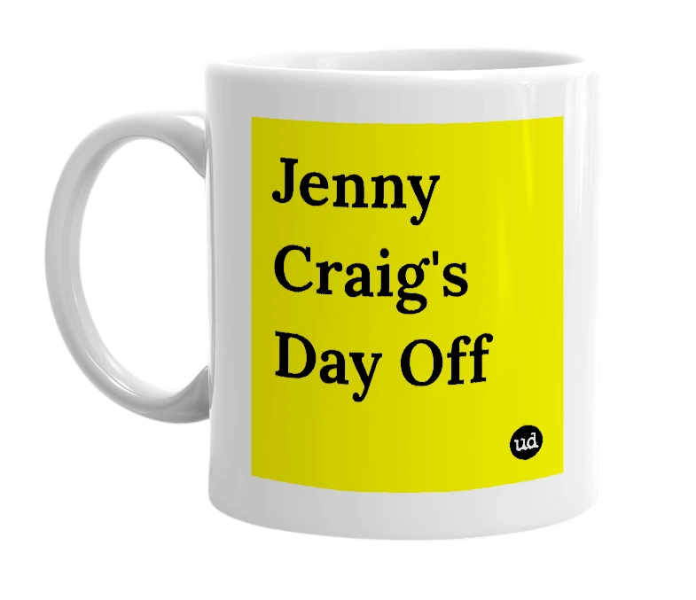 White mug with 'Jenny Craig's Day Off' in bold black letters