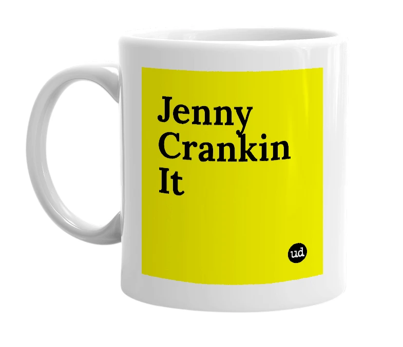 White mug with 'Jenny Crankin It' in bold black letters
