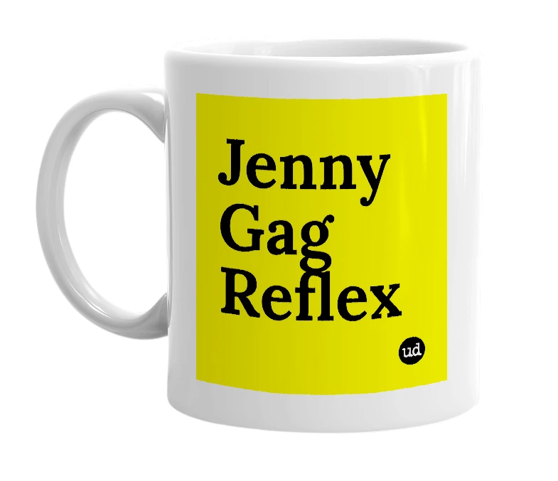 White mug with 'Jenny Gag Reflex' in bold black letters