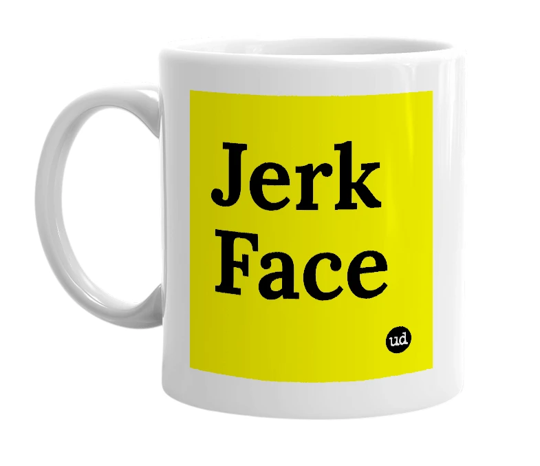 White mug with 'Jerk Face' in bold black letters