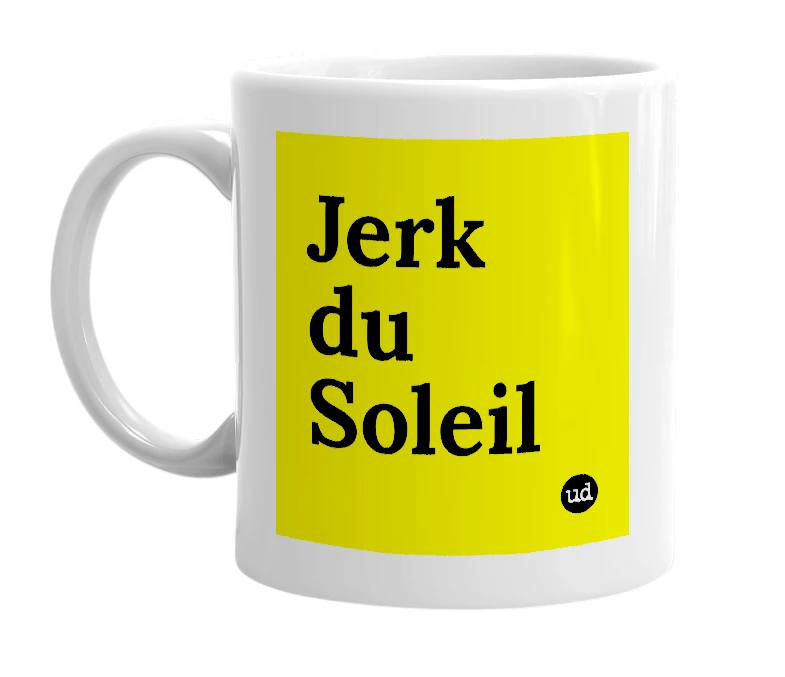 White mug with 'Jerk du Soleil' in bold black letters