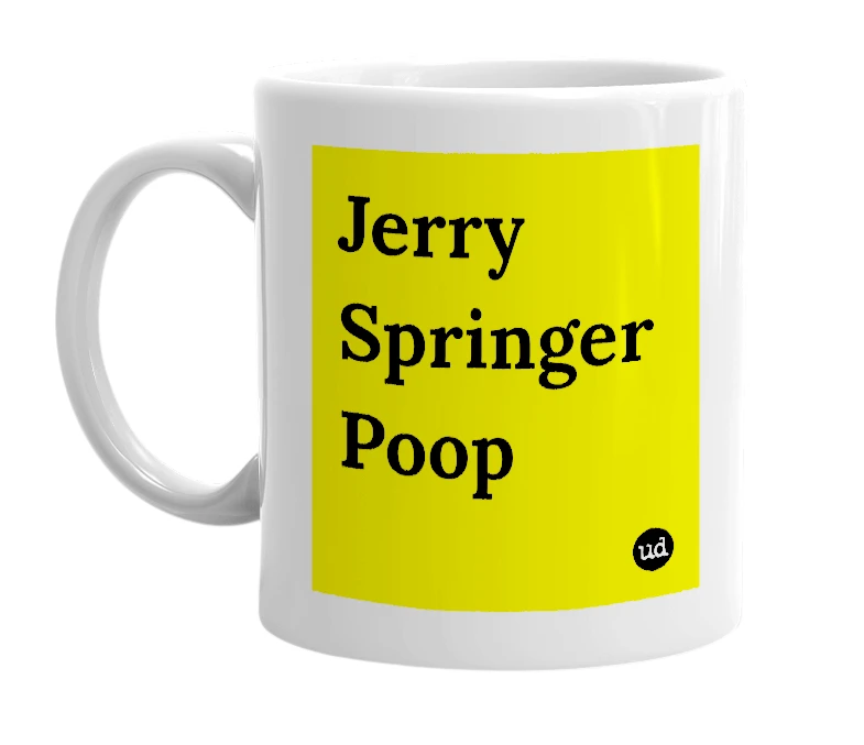 White mug with 'Jerry Springer Poop' in bold black letters