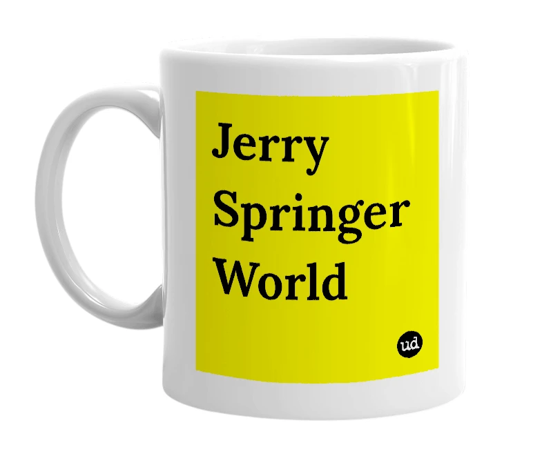 White mug with 'Jerry Springer World' in bold black letters
