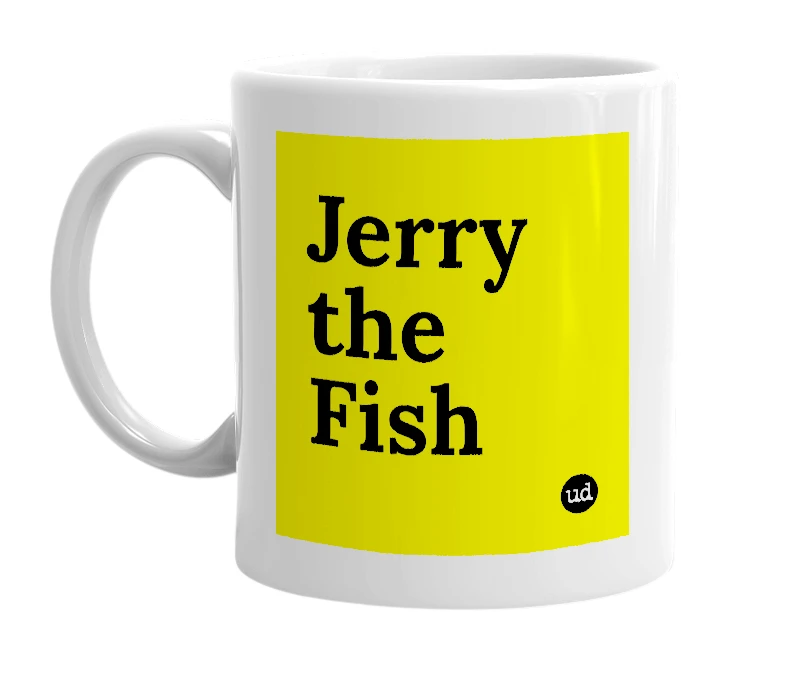 White mug with 'Jerry the Fish' in bold black letters