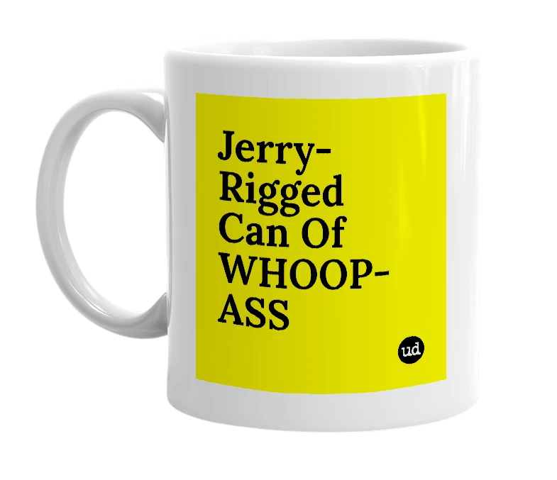 White mug with 'Jerry-Rigged Can Of WHOOP-ASS' in bold black letters
