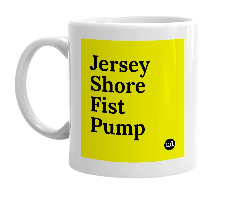 White mug with 'Jersey Shore Fist Pump' in bold black letters