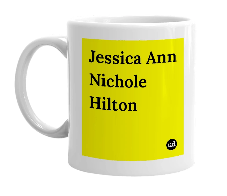 White mug with 'Jessica Ann Nichole Hilton' in bold black letters