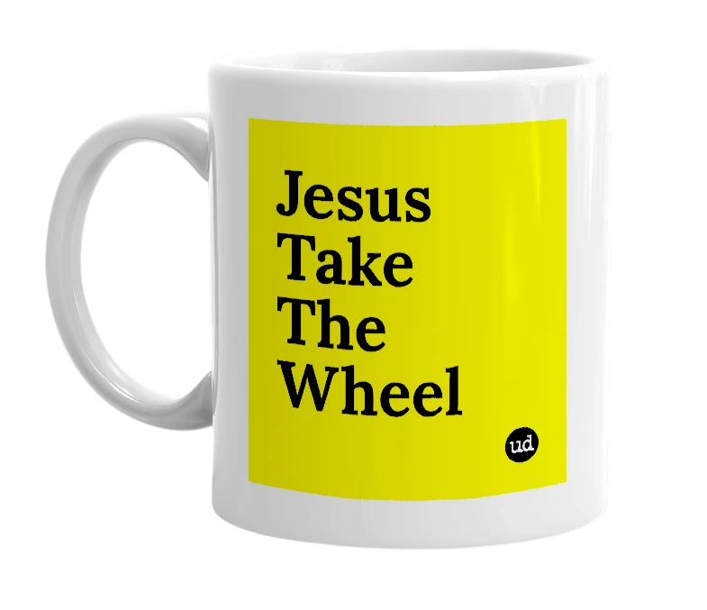 White mug with 'Jesus Take The Wheel' in bold black letters