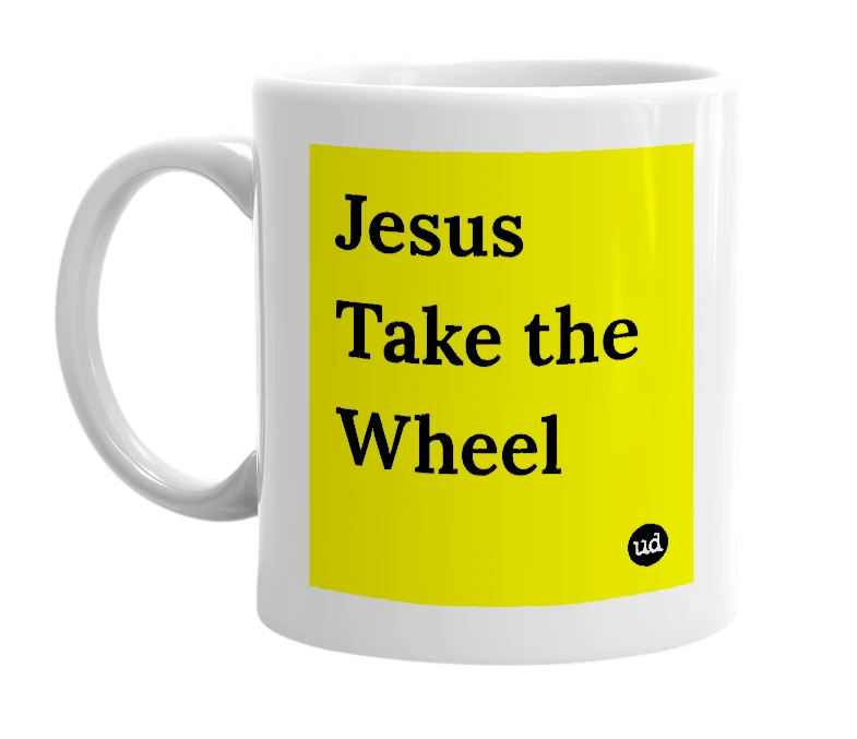 White mug with 'Jesus Take the Wheel' in bold black letters