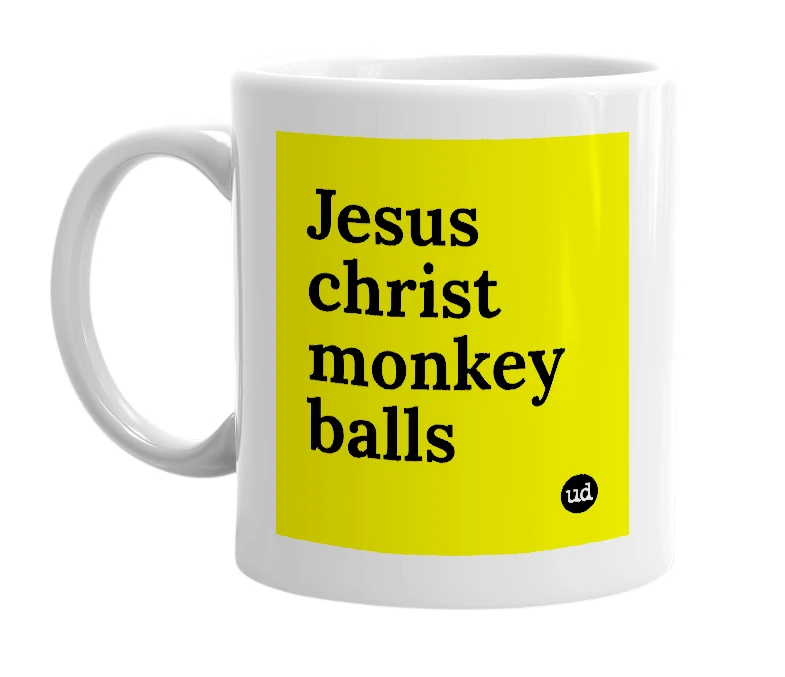 White mug with 'Jesus christ monkey balls' in bold black letters