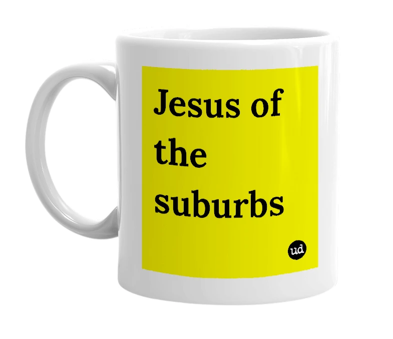 White mug with 'Jesus of the suburbs' in bold black letters
