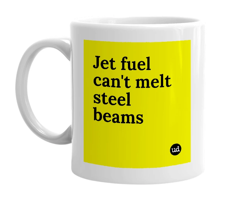 White mug with 'Jet fuel can't melt steel beams' in bold black letters